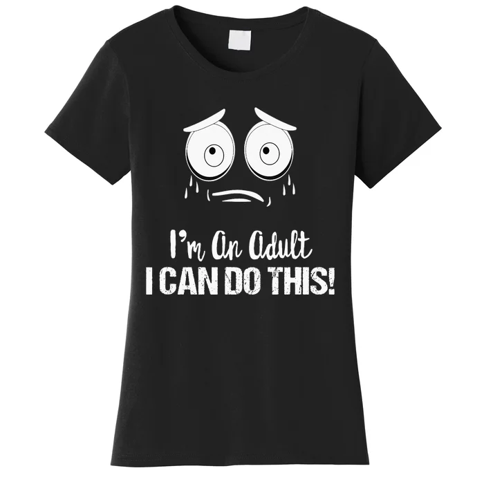 Motivational Funny Saying Im An Adult I Can Do This Women's T-Shirt