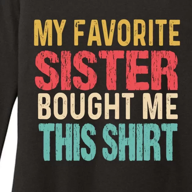 My Favorite Sister Bought Me This  Funny Brother Womens CVC Long Sleeve Shirt