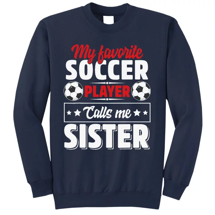 My Favorite Soccer Player Calls Me Sister Mothers Day Cute Sweatshirt