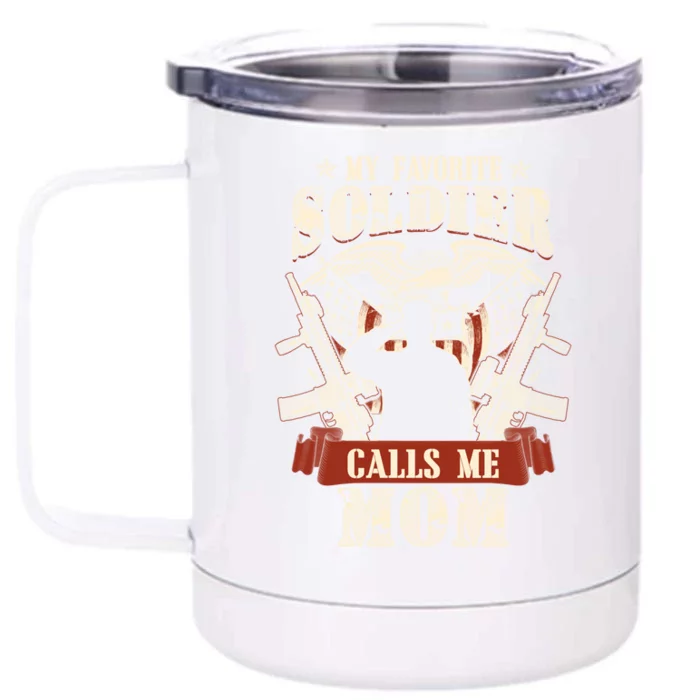 My Favorite Soldier Calls Me Mom Proud Army Family Meaningful Gift Front & Back 12oz Stainless Steel Tumbler Cup