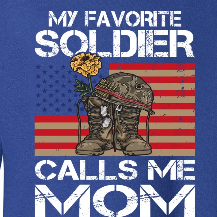 My Favorite Soldier Calls Me Mom Proud Army Mom Gift Toddler Sweatshirt