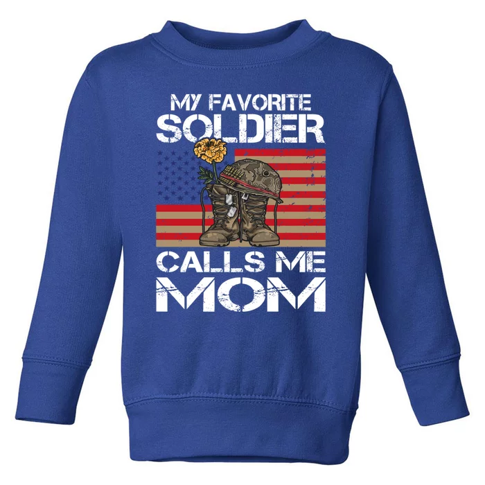 My Favorite Soldier Calls Me Mom Proud Army Mom Gift Toddler Sweatshirt