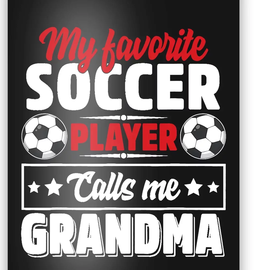 My Favorite Soccer Player Calls Me Grandma Mothers Day Cute Poster