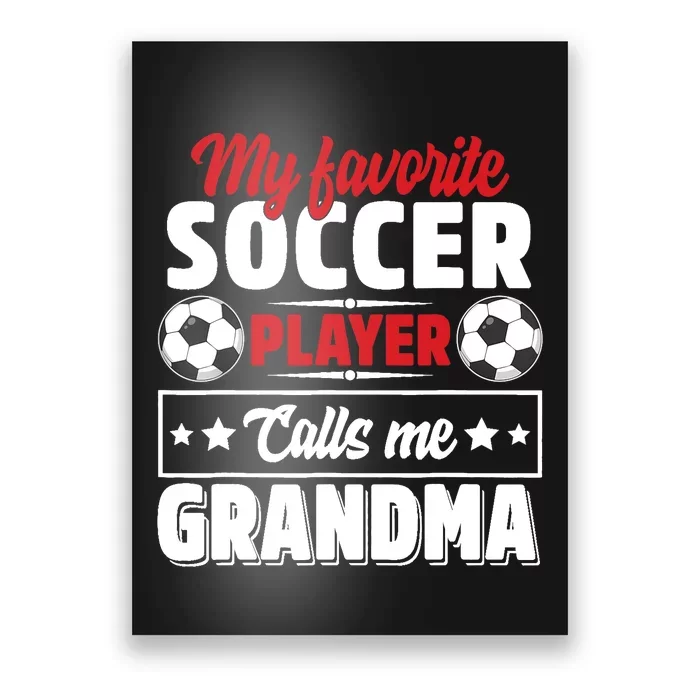 My Favorite Soccer Player Calls Me Grandma Mothers Day Cute Poster