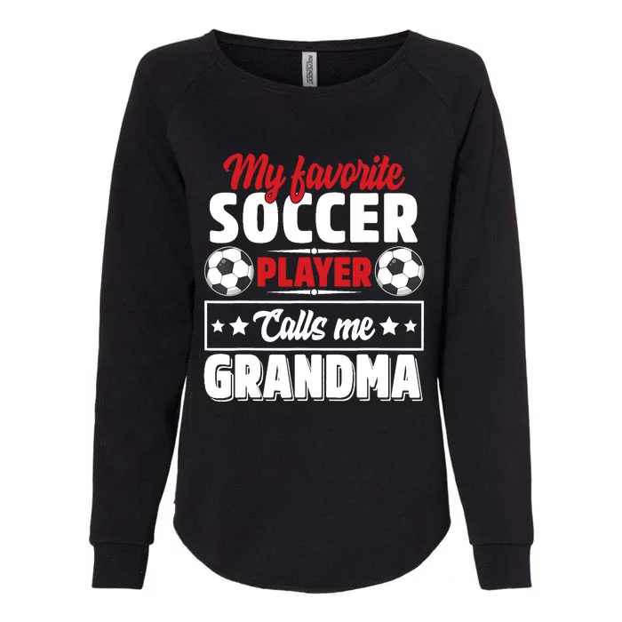 My Favorite Soccer Player Calls Me Grandma Mothers Day Cute Womens California Wash Sweatshirt