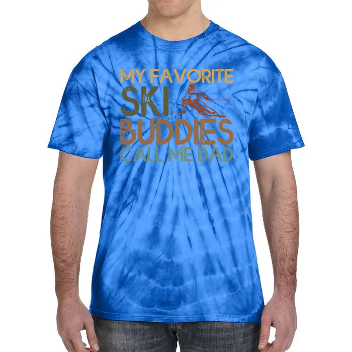 My Favorite Ski Buddies Call Me Dad A Cool Ski For Skiers Great Gift Tie-Dye T-Shirt