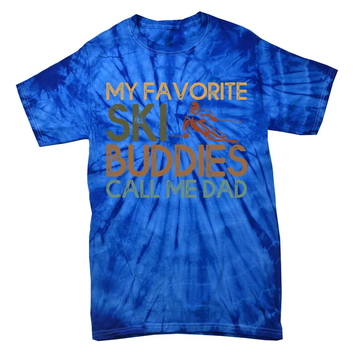 My Favorite Ski Buddies Call Me Dad A Cool Ski For Skiers Great Gift Tie-Dye T-Shirt