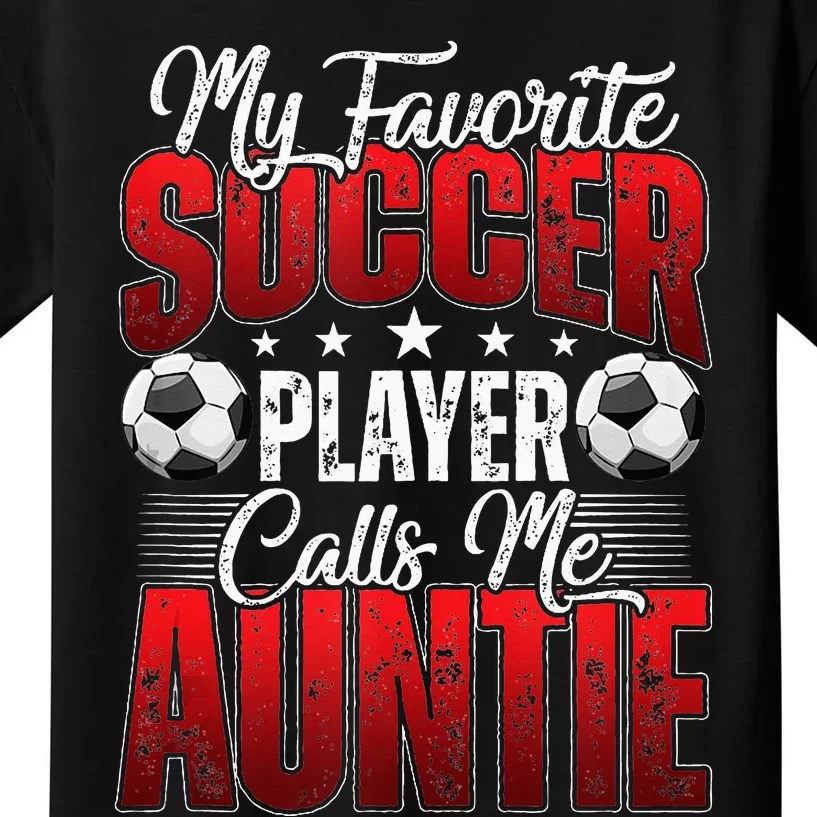 My Favorite Soccer Player Calls Me Auntie Mothers Day Cute Kids T-Shirt