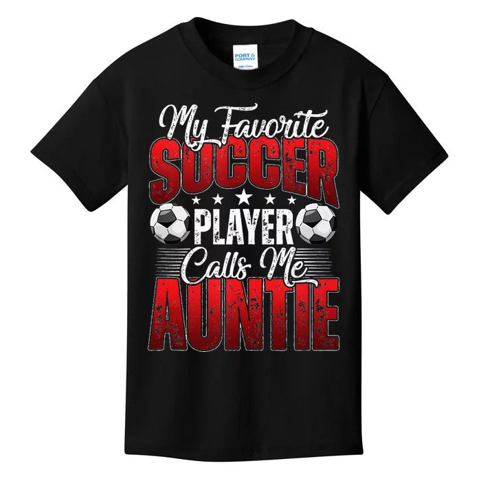 My Favorite Soccer Player Calls Me Auntie Mothers Day Cute Kids T-Shirt