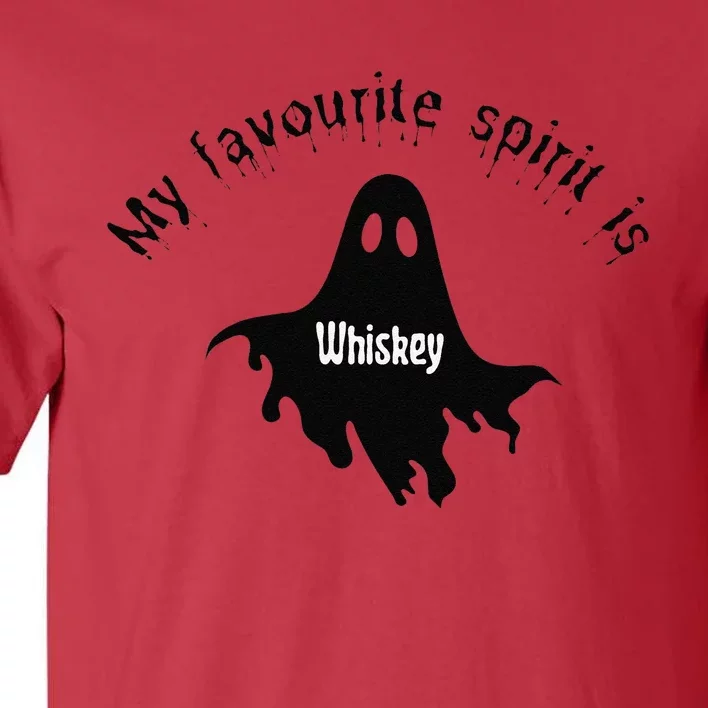 My Favourite Spirit Is Whiskey Funny Halloween Tall T-Shirt