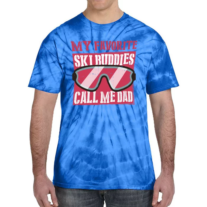 My Favorite Ski Buddies Call Me Dad A Cool Ski For Skiers Cute Gift Tie-Dye T-Shirt