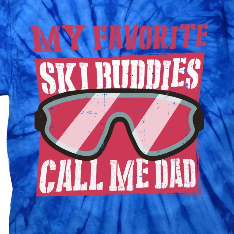 My Favorite Ski Buddies Call Me Dad A Cool Ski For Skiers Cute Gift Tie-Dye T-Shirt