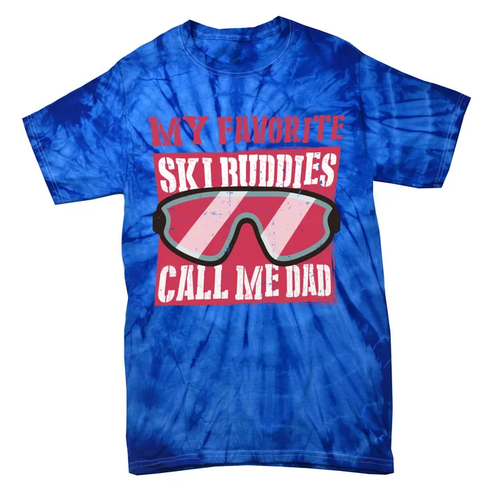 My Favorite Ski Buddies Call Me Dad A Cool Ski For Skiers Cute Gift Tie-Dye T-Shirt