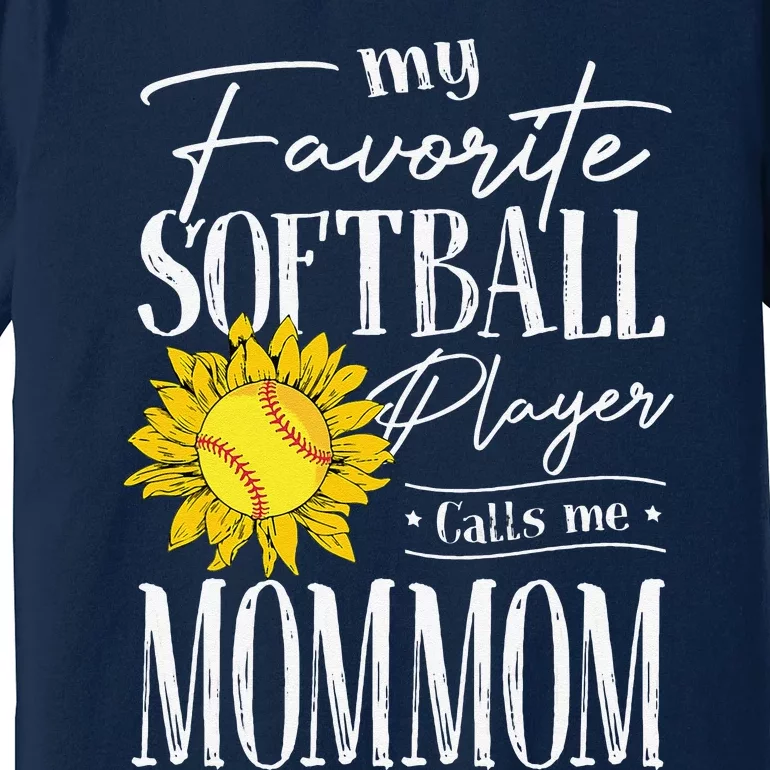 My Favorite Softball Player Calls Me Mommom Sunflower Premium T-Shirt