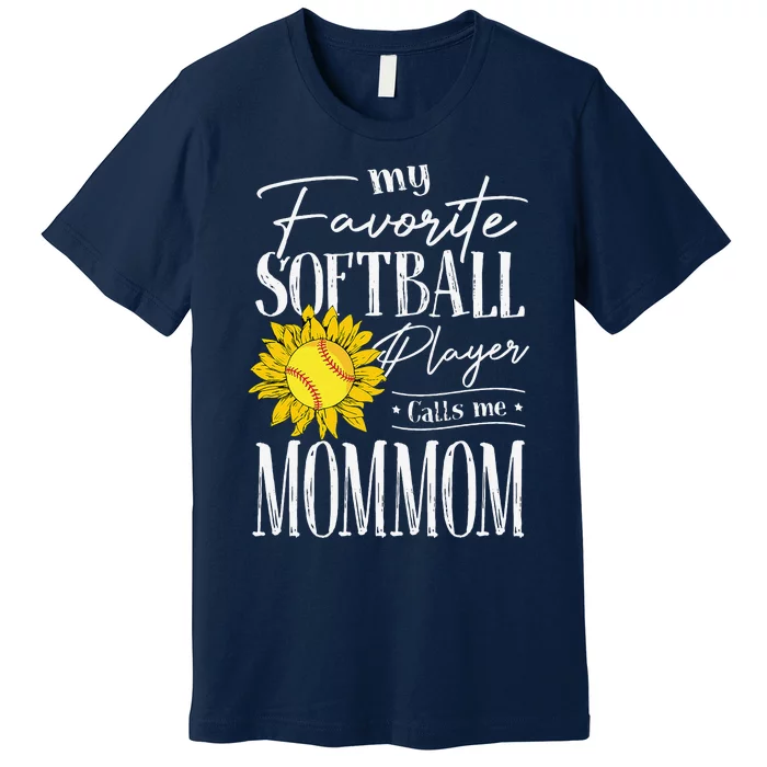 My Favorite Softball Player Calls Me Mommom Sunflower Premium T-Shirt