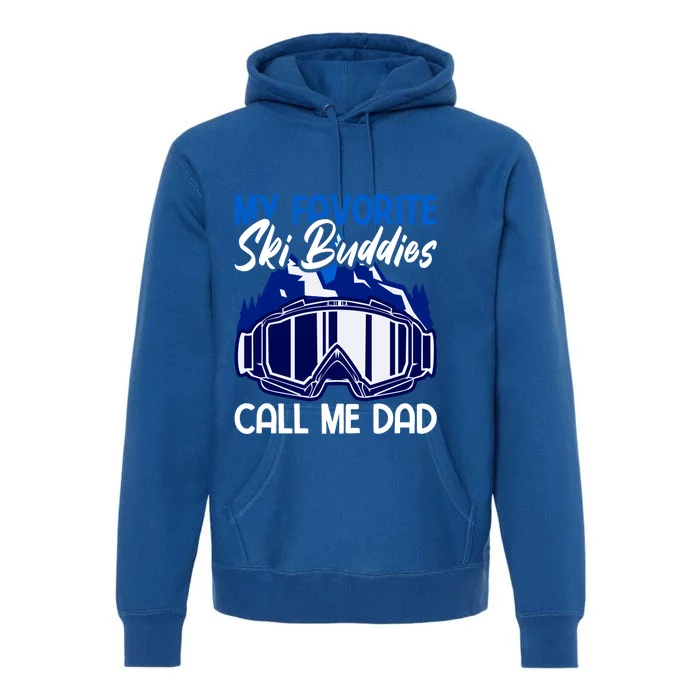 My Favorite Ski Buddies Call Me Dad Gift Premium Hoodie