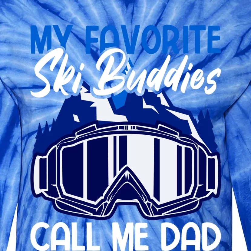 My Favorite Ski Buddies Call Me Dad Gift Tie-Dye Long Sleeve Shirt