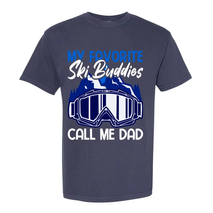 My Favorite Ski Buddies Call Me Dad Gift Garment-Dyed Heavyweight T-Shirt