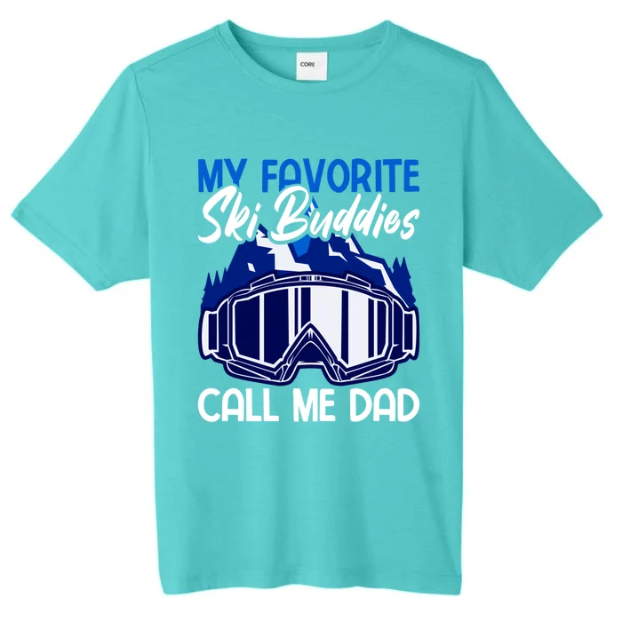 My Favorite Ski Buddies Call Me Dad Gift ChromaSoft Performance T-Shirt