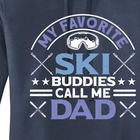 My Favorite Ski Buddies Call Me Dad Ski Skiers Great Gift Women's Pullover Hoodie