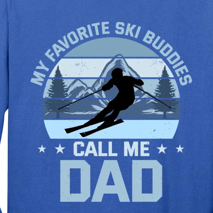 My Favorite Ski Buddies Call Me Dad Skiing Father Meaningful Gift Tall Long Sleeve T-Shirt