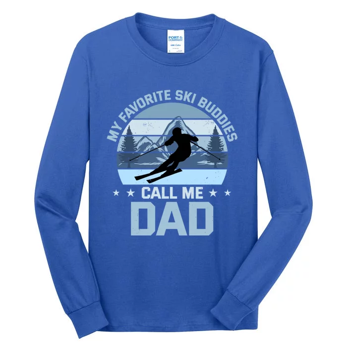 My Favorite Ski Buddies Call Me Dad Skiing Father Meaningful Gift Tall Long Sleeve T-Shirt