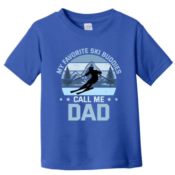 My Favorite Ski Buddies Call Me Dad Skiing Father Meaningful Gift Toddler T-Shirt