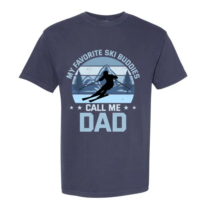 My Favorite Ski Buddies Call Me Dad Skiing Father Meaningful Gift Garment-Dyed Heavyweight T-Shirt