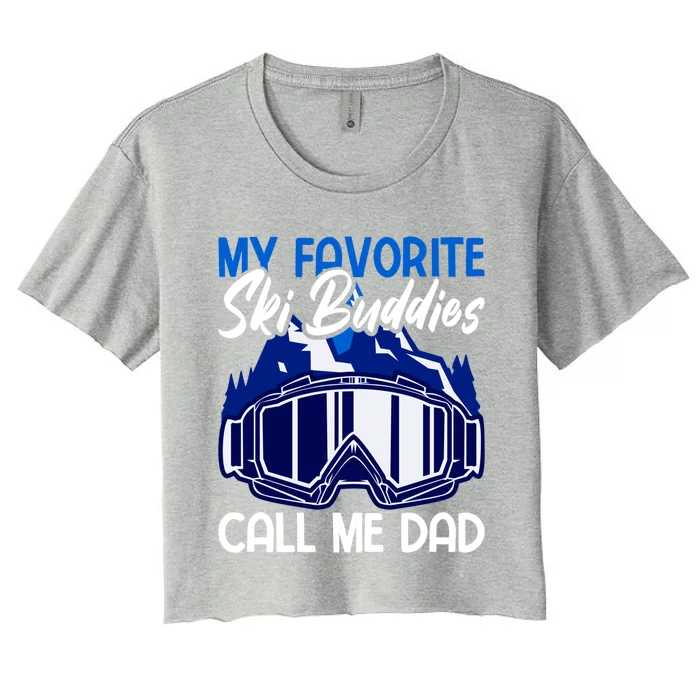 My Favorite Ski Buddies Call Me Dad Gift Women's Crop Top Tee