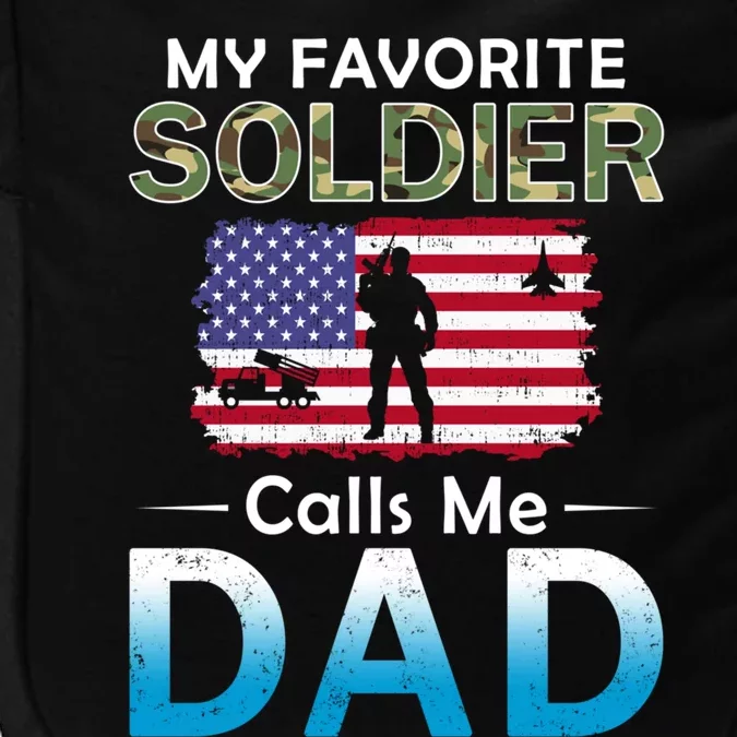 My Favorite Soldier Calls Me Dadgiftproud Army Dad Army Gift Meaningful Gift Impact Tech Backpack