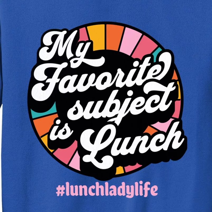 My Favorite Subject Is Lunch Funny Lunch Lady Cute Gift Sweatshirt