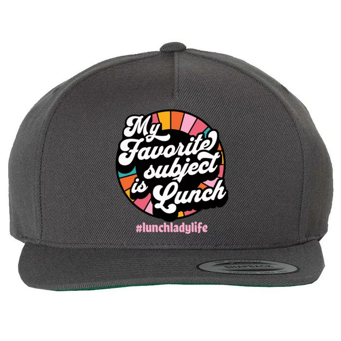 My Favorite Subject Is Lunch Funny Lunch Lady Cute Gift Wool Snapback Cap