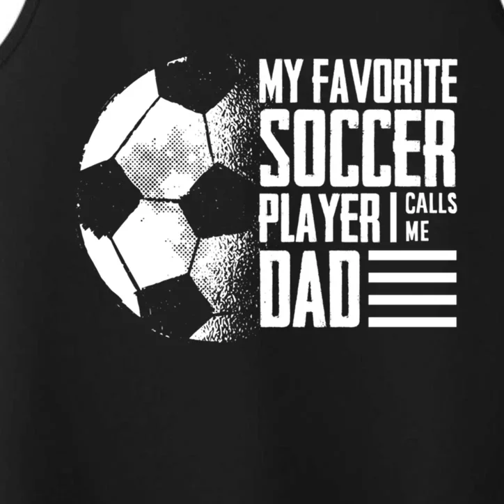 My Favorite Soccer Player Calls Me Dad Funny Soccer Great Gift Performance Tank