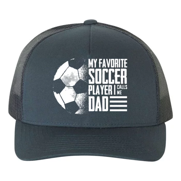 My Favorite Soccer Player Calls Me Dad Funny Soccer Great Gift Yupoong Adult 5-Panel Trucker Hat