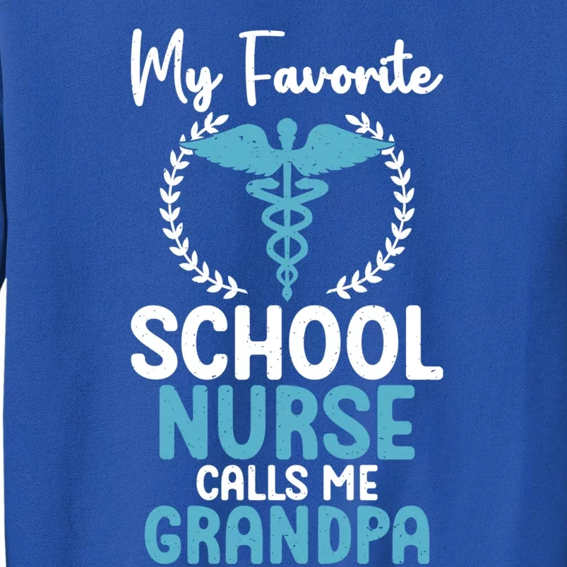 My Favorite School Nurse Calls Me Grandpa School Nurse Gift Tall Sweatshirt