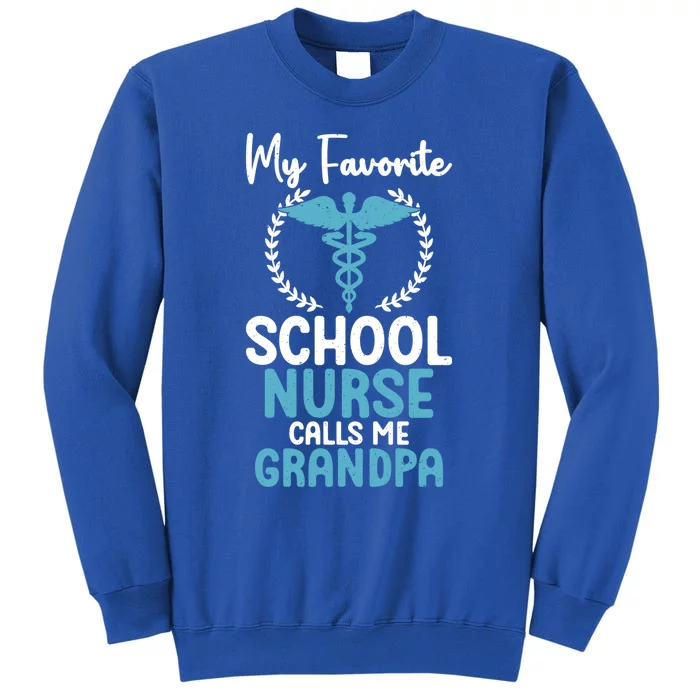 My Favorite School Nurse Calls Me Grandpa School Nurse Gift Tall Sweatshirt