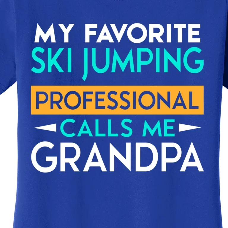 My Favorite Ski Jumping Professional Calls Me Grandpa Gift Women's T-Shirt