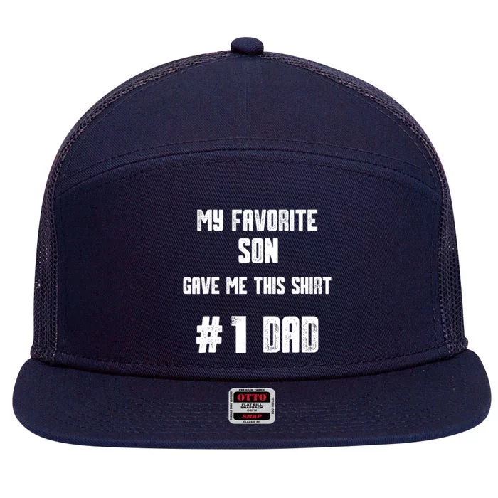 My Favorite Son Gave Me This T Number one Dad! 7 Panel Mesh Trucker Snapback Hat