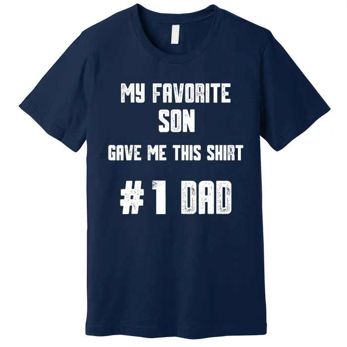 My Favorite Son Gave Me This T Number one Dad! Premium T-Shirt