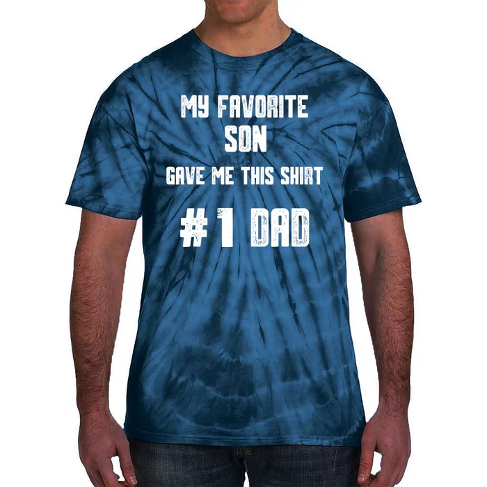 My Favorite Son Gave Me This T Number one Dad! Tie-Dye T-Shirt