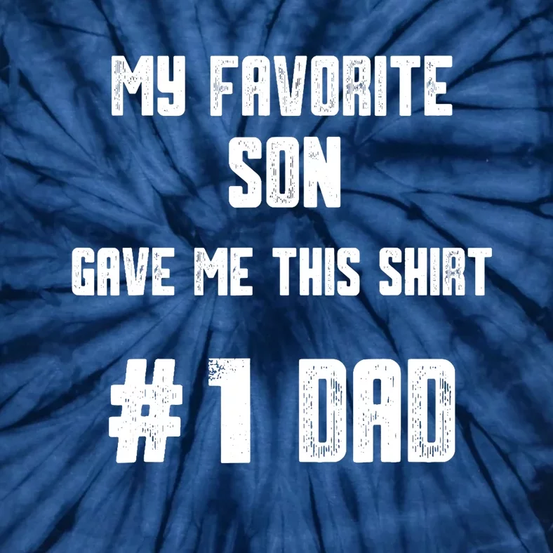 My Favorite Son Gave Me This T Number one Dad! Tie-Dye T-Shirt