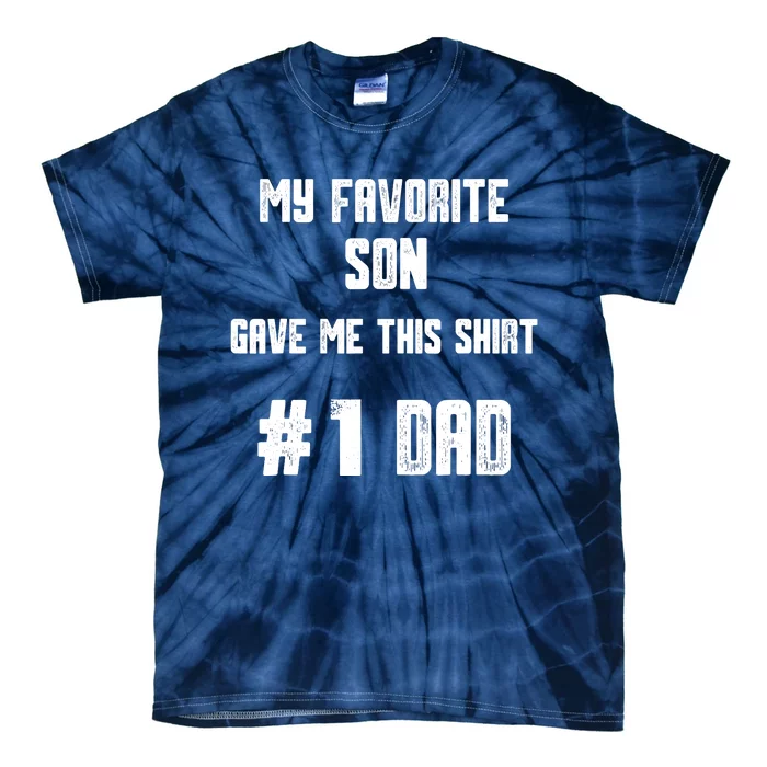 My Favorite Son Gave Me This T Number one Dad! Tie-Dye T-Shirt