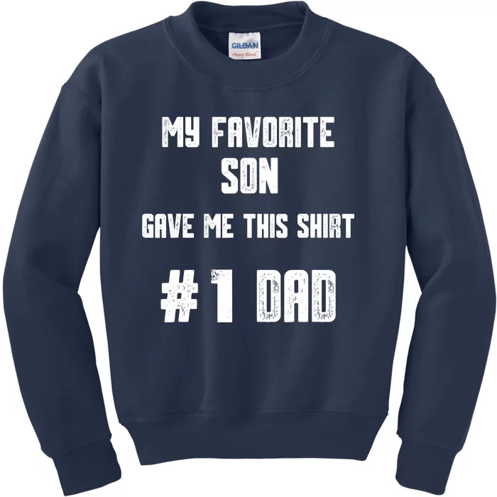 My Favorite Son Gave Me This T Number one Dad! Kids Sweatshirt