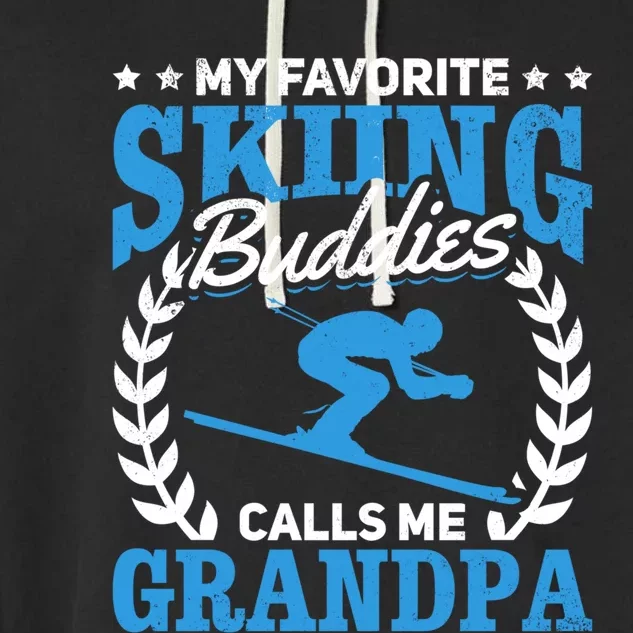 My Favorite Skiing Buddies Calls Me Grandpa Skier Grandpa Gift Garment-Dyed Fleece Hoodie