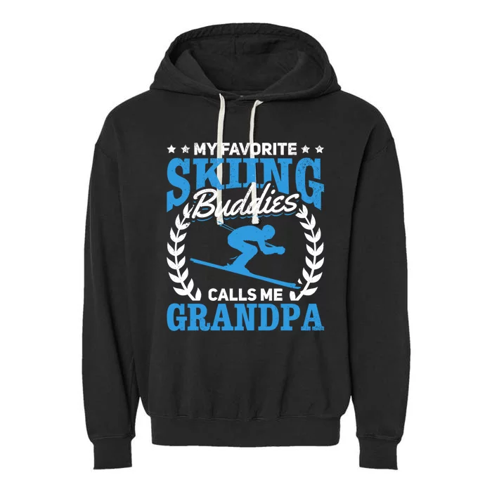 My Favorite Skiing Buddies Calls Me Grandpa Skier Grandpa Gift Garment-Dyed Fleece Hoodie