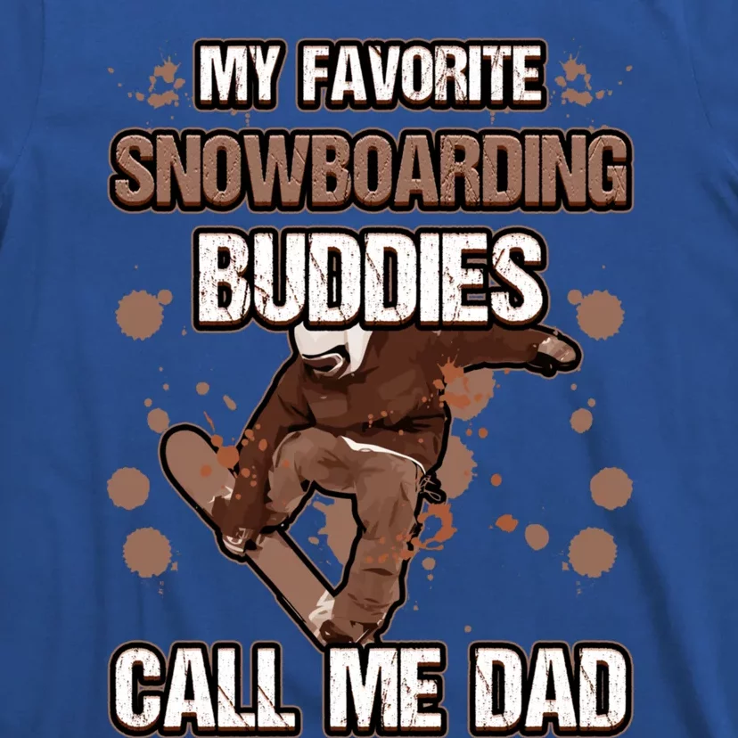 My Favorite Snowboarding Buddies Call Me Dad Adventure Sport Meaningful Gift T-Shirt