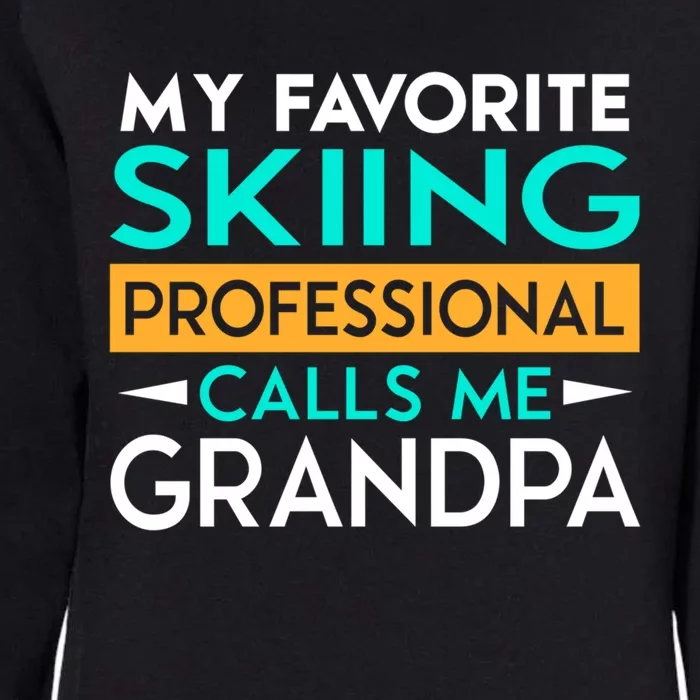 My Favorite Skiing Professional Calls Me Grandpa Gift Womens California Wash Sweatshirt