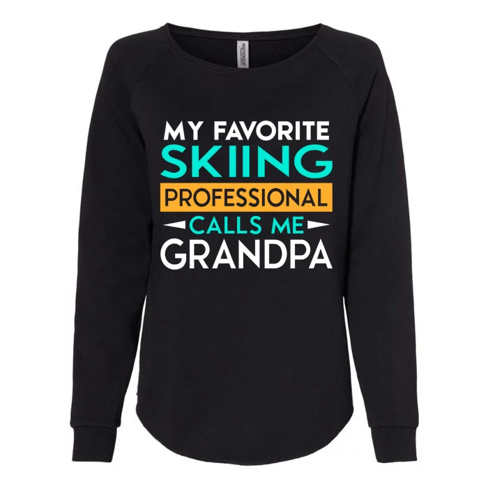 My Favorite Skiing Professional Calls Me Grandpa Gift Womens California Wash Sweatshirt