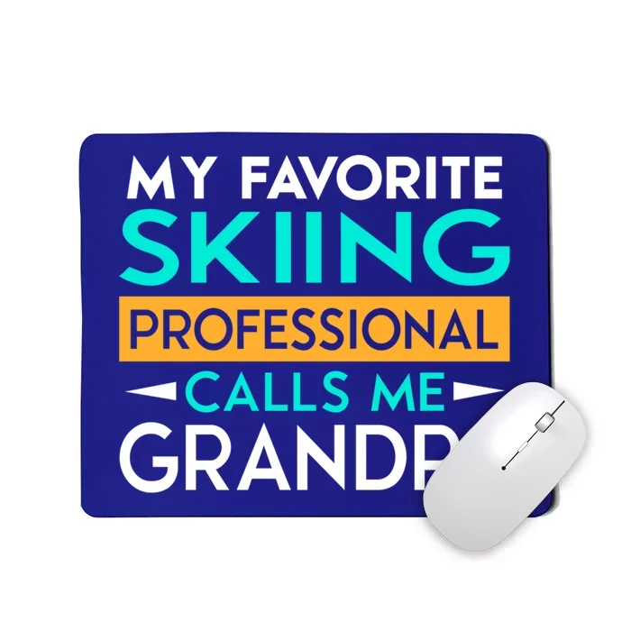 My Favorite Skiing Professional Calls Me Grandpa Gift Mousepad