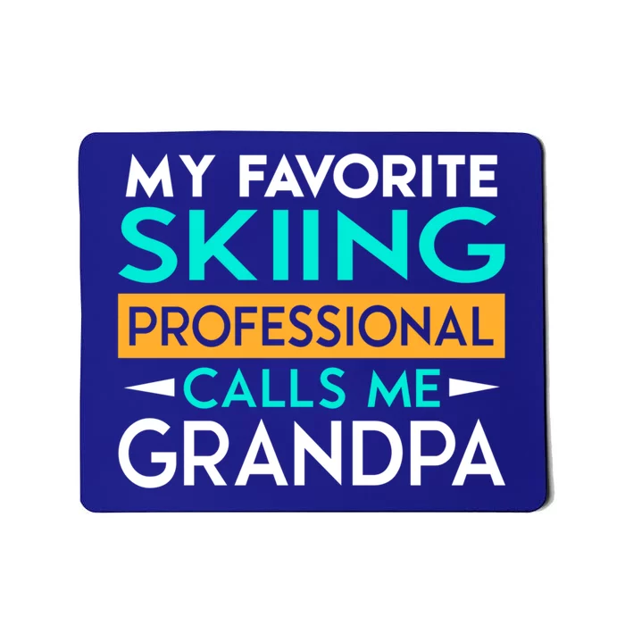 My Favorite Skiing Professional Calls Me Grandpa Gift Mousepad